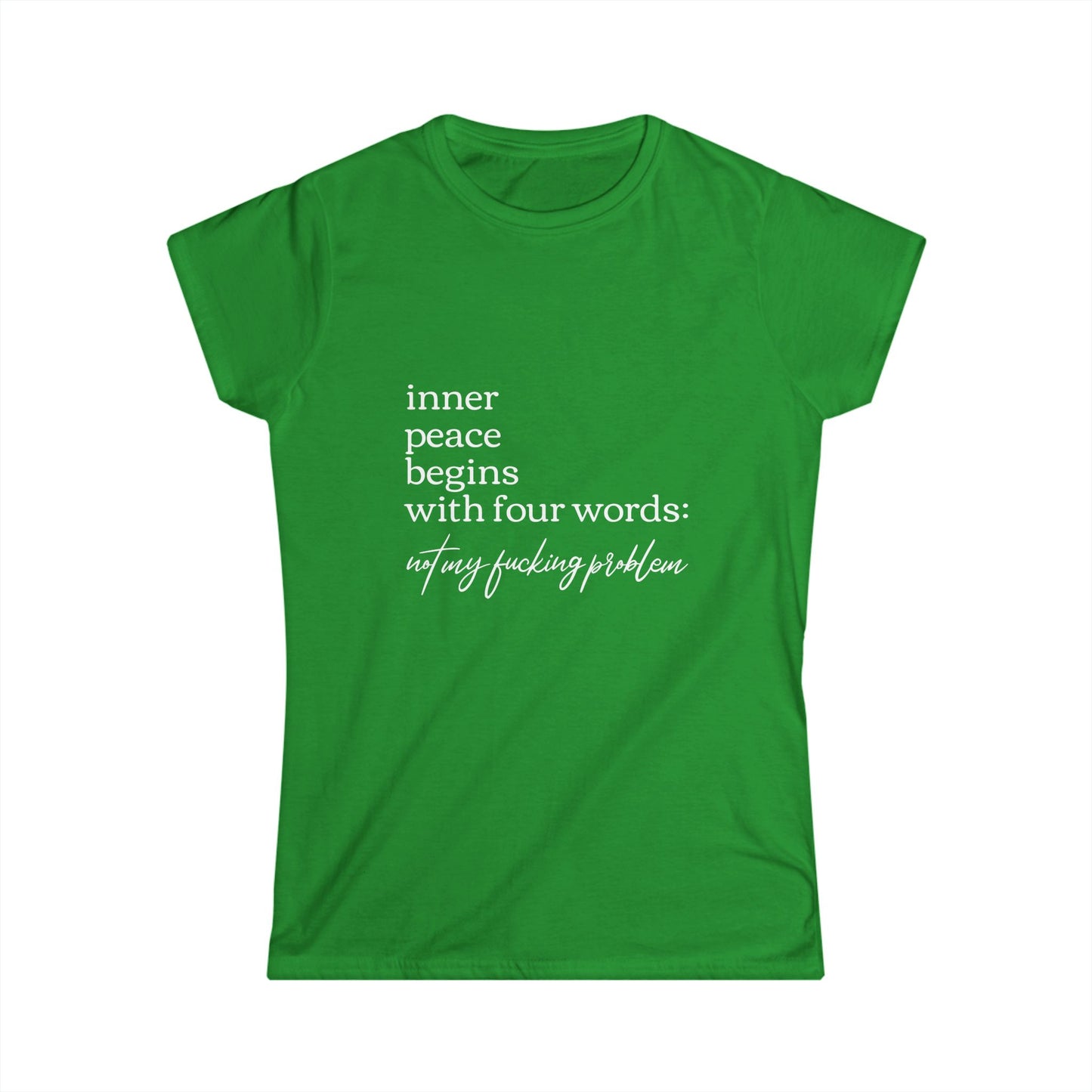 Inner Peace Starts with Four Words - Women's Softstyle Tee