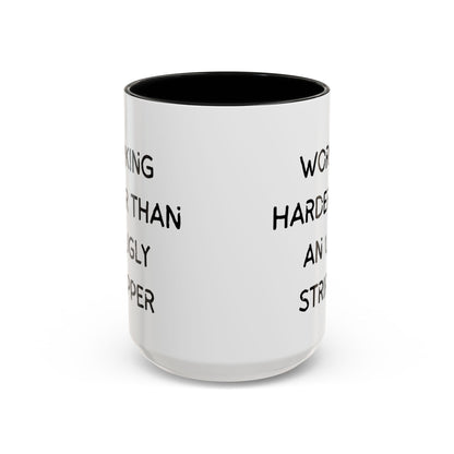 Working Harder Than An Ugly Stripper 11oz 15oz Cup Coffe Mug