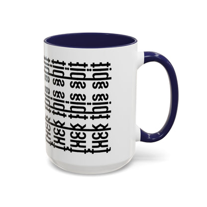 F*ck This Sh*t Hidden Message - Ceramic Mug