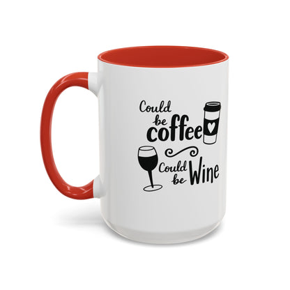 Could Be Coffee Could Be Wine Mug | Accent Coffee Mug Funy Gift Idea Co-Work Present Mom Life
