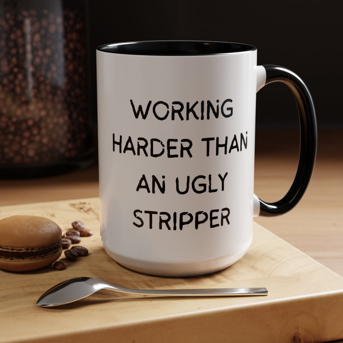 Working Harder Than An Ugly Stripper 11oz 15oz Cup Coffe Mug
